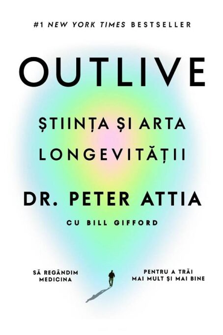 Outlive - Stiinta si arta longevitatii - DR PETER ATTIA si BILL GIFFORD - carte - LIFESTYLE PUBLISHING